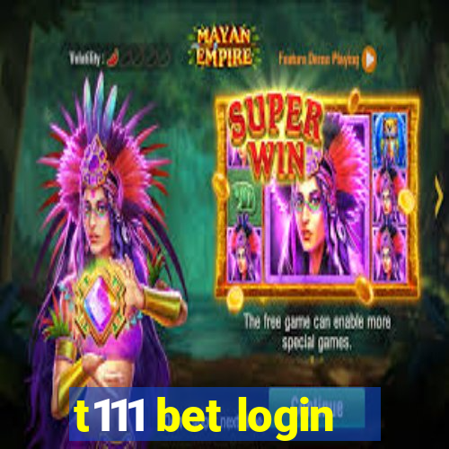 t111 bet login